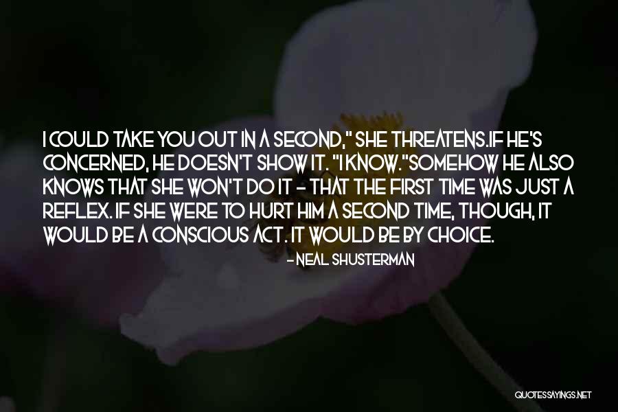 She Hurt Him Quotes By Neal Shusterman She Hurt Him Quotes By Neal Shusterman