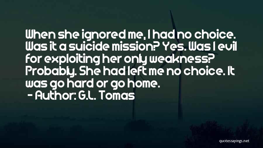 She Ignored Me Quotes By G.L. Tomas