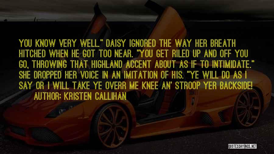 She Ignored Me Quotes By Kristen Callihan