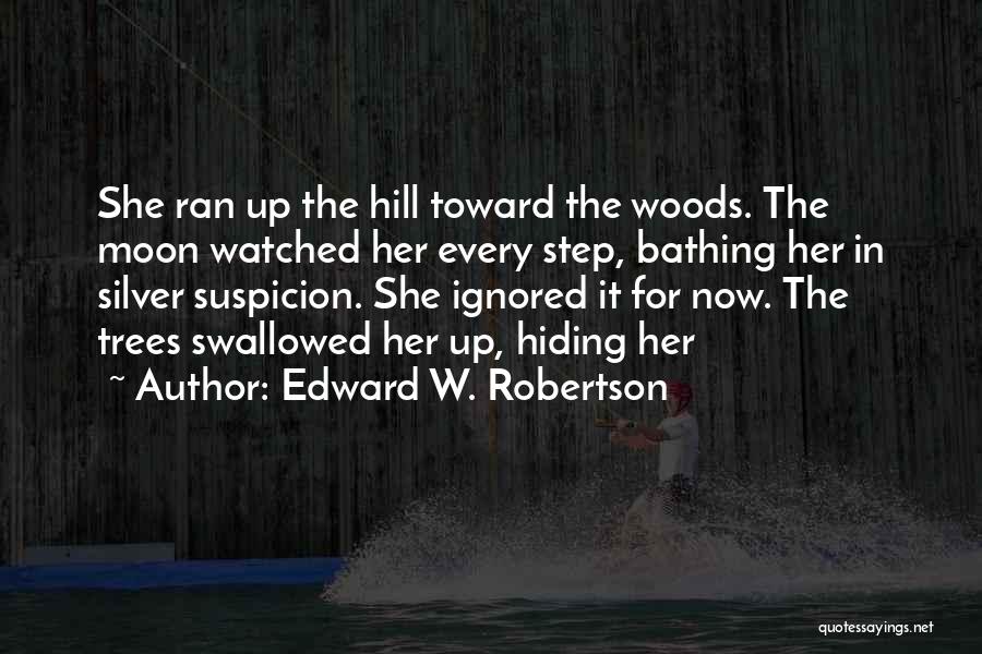 She Ignored Quotes By Edward W. Robertson