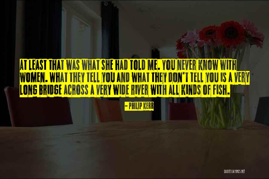 She Is A River Quotes By Philip Kerr She Is A River Quotes By Philip Kerr
