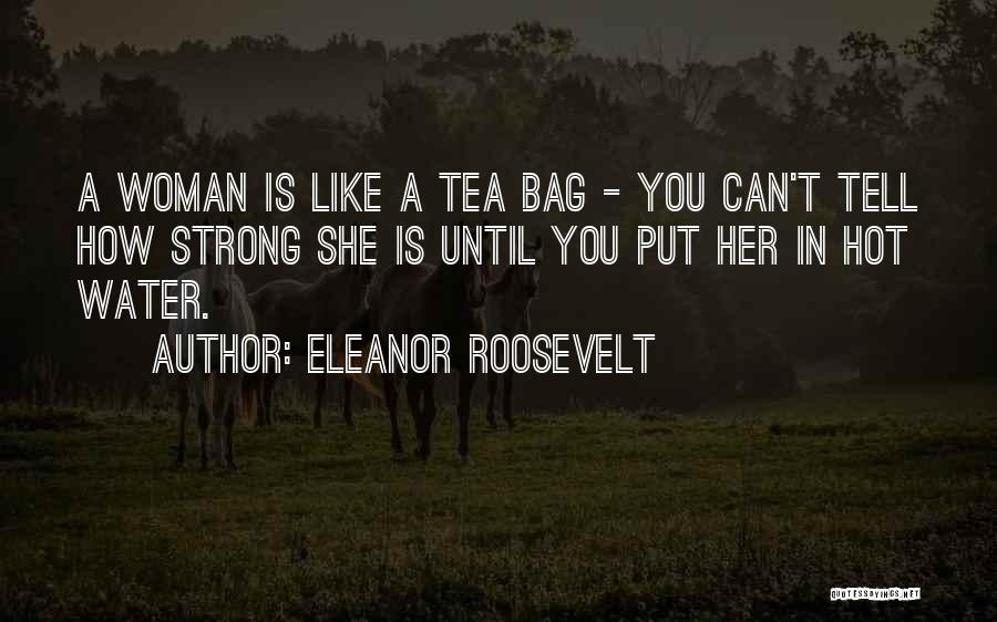 She Is A Strong Woman Quotes By Eleanor Roosevelt