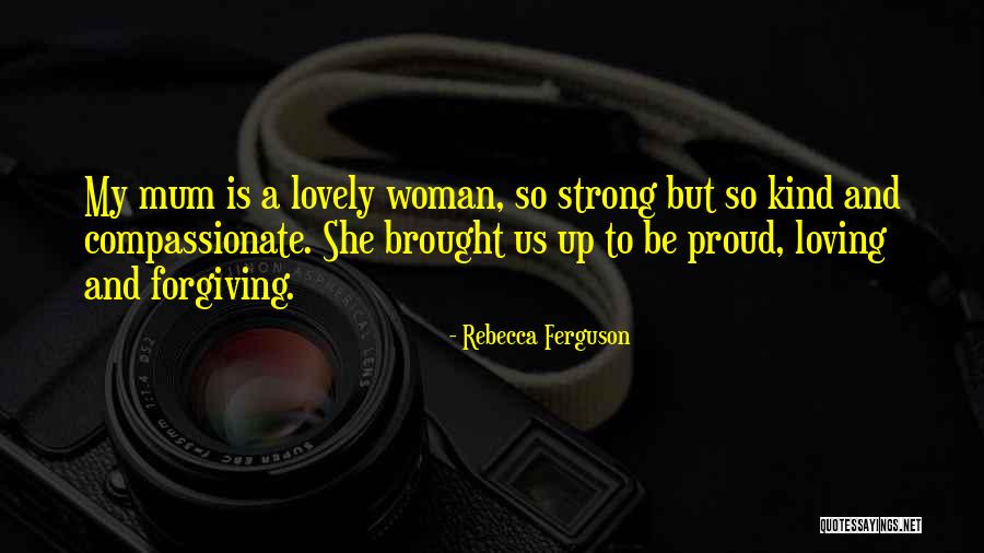 She Is A Strong Woman Quotes By Rebecca Ferguson