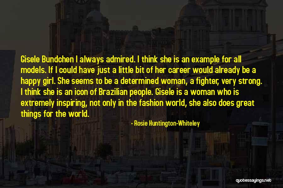 She Is A Strong Woman Quotes By Rosie Huntington-Whiteley