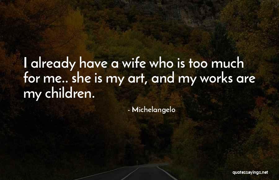 She Is Art Quotes By Michelangelo