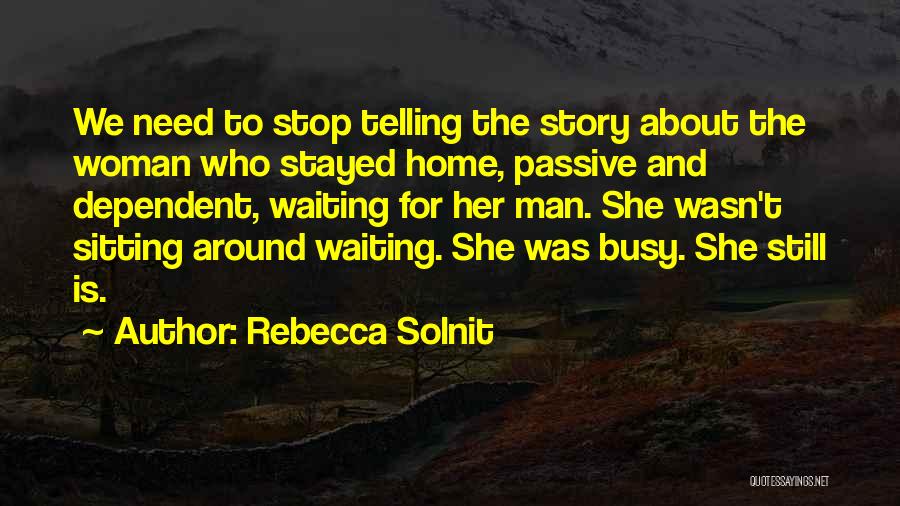 She Is Busy Quotes By Rebecca Solnit