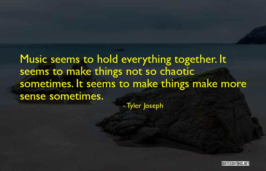 She Is Chaotic Quotes By Tyler Joseph She Is Chaotic Quotes By Tyler Joseph