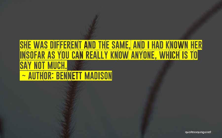 She Is Different Quotes By Bennett Madison
