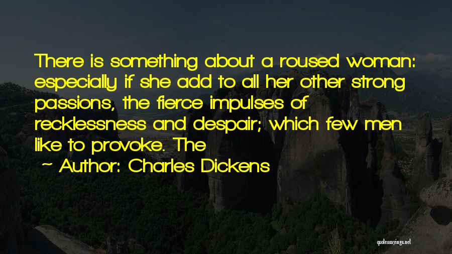 She Is Fierce Quotes By Charles Dickens