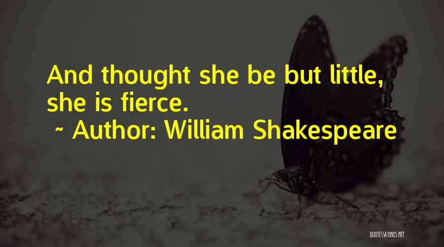 She Is Fierce Quotes By William Shakespeare