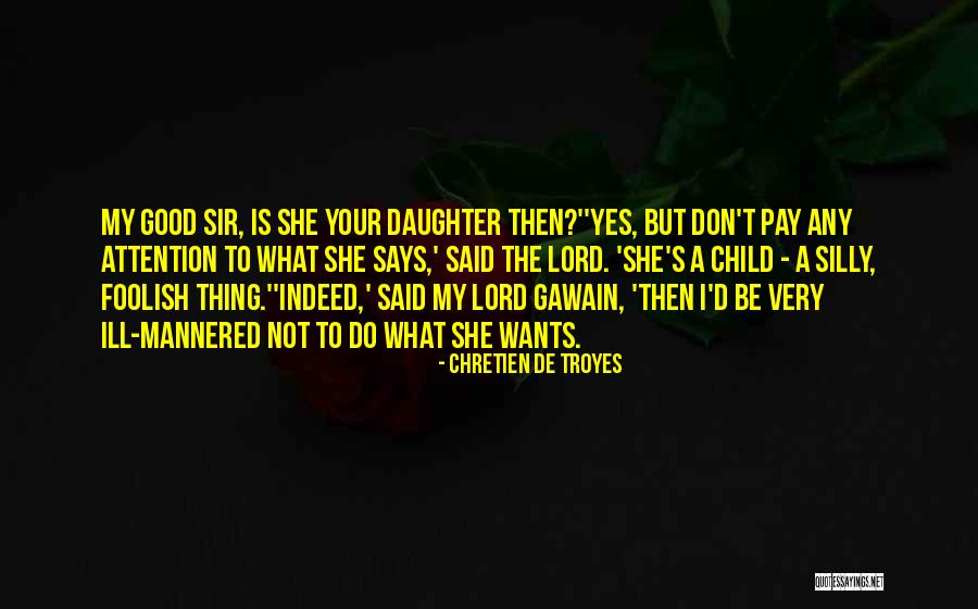 She Is Foolish Quotes By Chretien De Troyes She Is Foolish Quotes By Chretien De Troyes