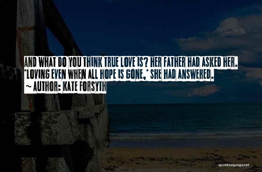 She Is Gone Love Quotes By Kate Forsyth