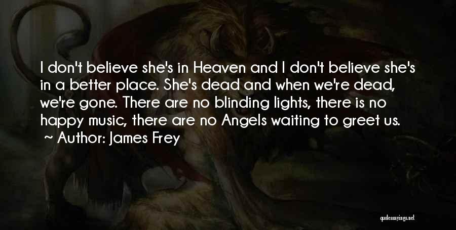 She Is Gone Quotes By James Frey