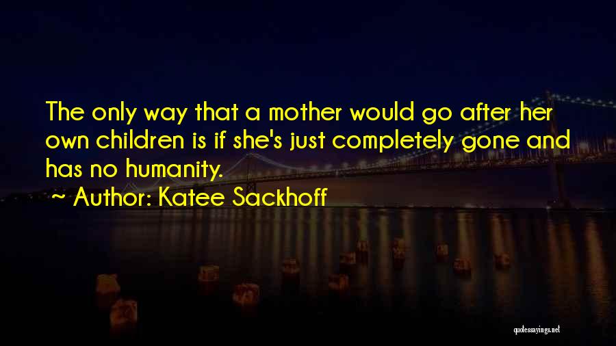 She Is Gone Quotes By Katee Sackhoff