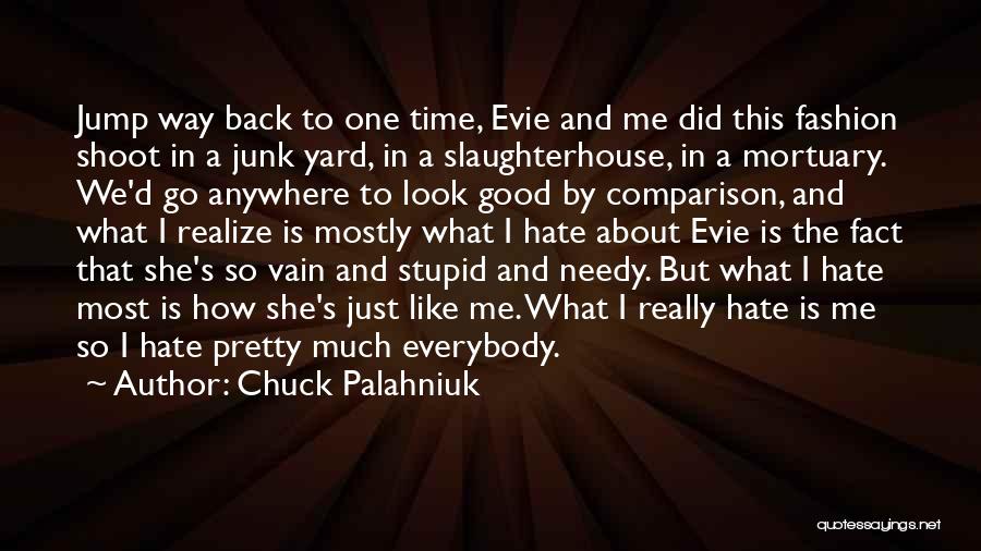 She Is Hate Me Quotes By Chuck Palahniuk