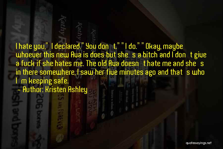 She Is Hate Me Quotes By Kristen Ashley