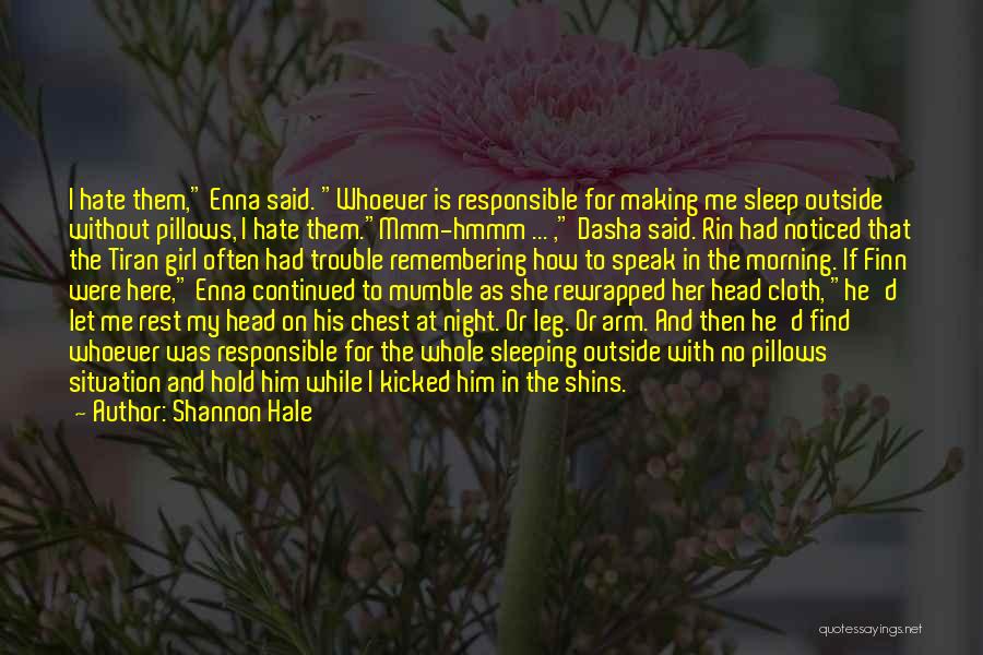 She Is Hate Me Quotes By Shannon Hale