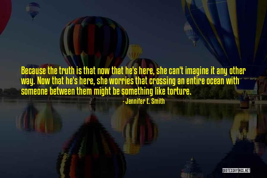 She Is Here Quotes By Jennifer E. Smith She Is Here Quotes By Jennifer E. Smith
