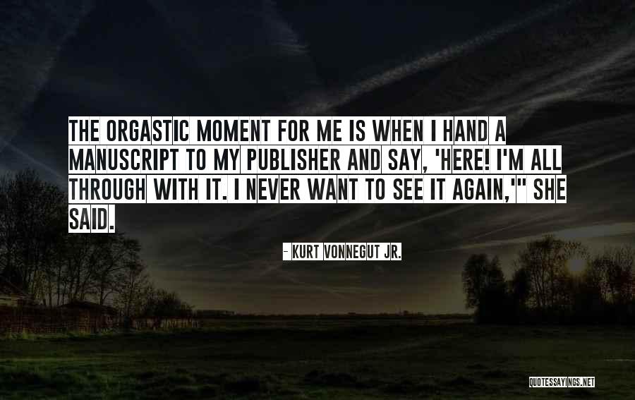 She Is Here Quotes By Kurt Vonnegut Jr. She Is Here Quotes By Kurt Vonnegut Jr.