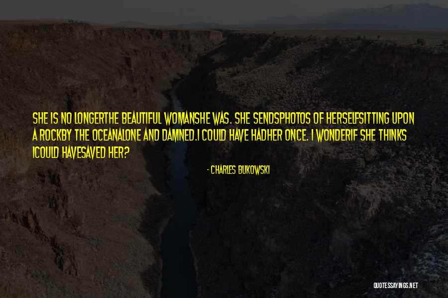 She Is Herself Quotes By Charles Bukowski She Is Herself Quotes By Charles Bukowski