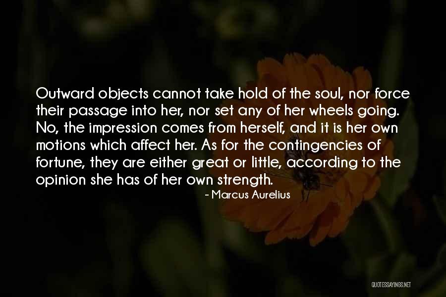 She Is Herself Quotes By Marcus Aurelius She Is Herself Quotes By Marcus Aurelius