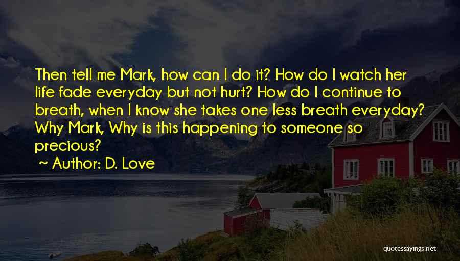 She Is Hurting Me Quotes By D. Love