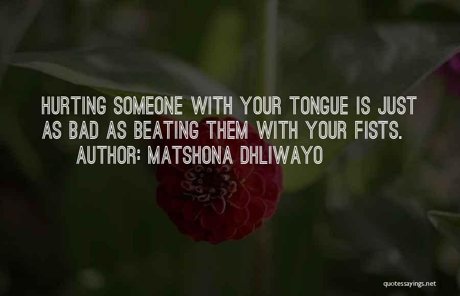 She Is Hurting Me Quotes By Matshona Dhliwayo