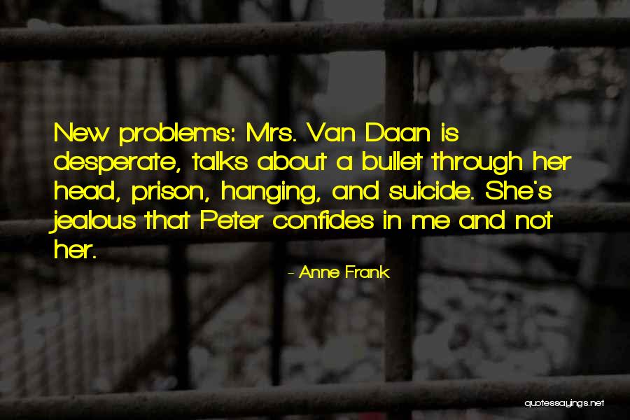 She Is Jealous Quotes By Anne Frank She Is Jealous Quotes By Anne Frank