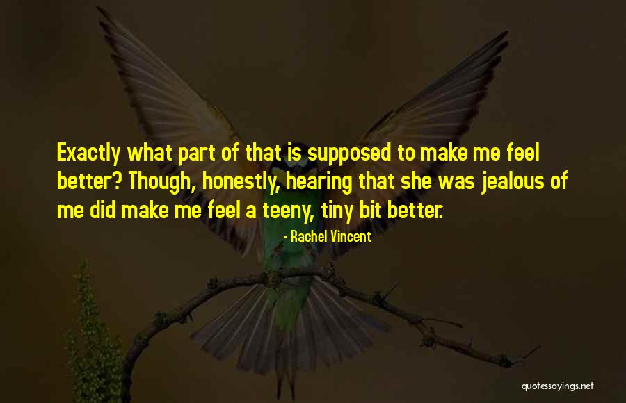 She Is Jealous Quotes By Rachel Vincent She Is Jealous Quotes By Rachel Vincent