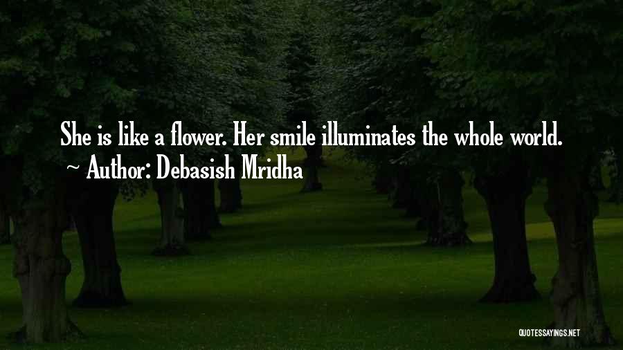 She Is Like A Flower Quotes By Debasish Mridha