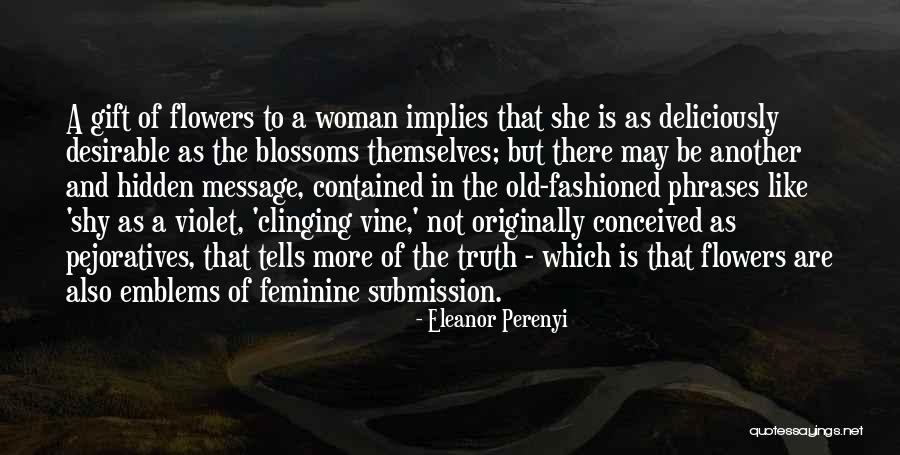 She Is Like A Flower Quotes By Eleanor Perenyi She Is Like A Flower Quotes By Eleanor Perenyi