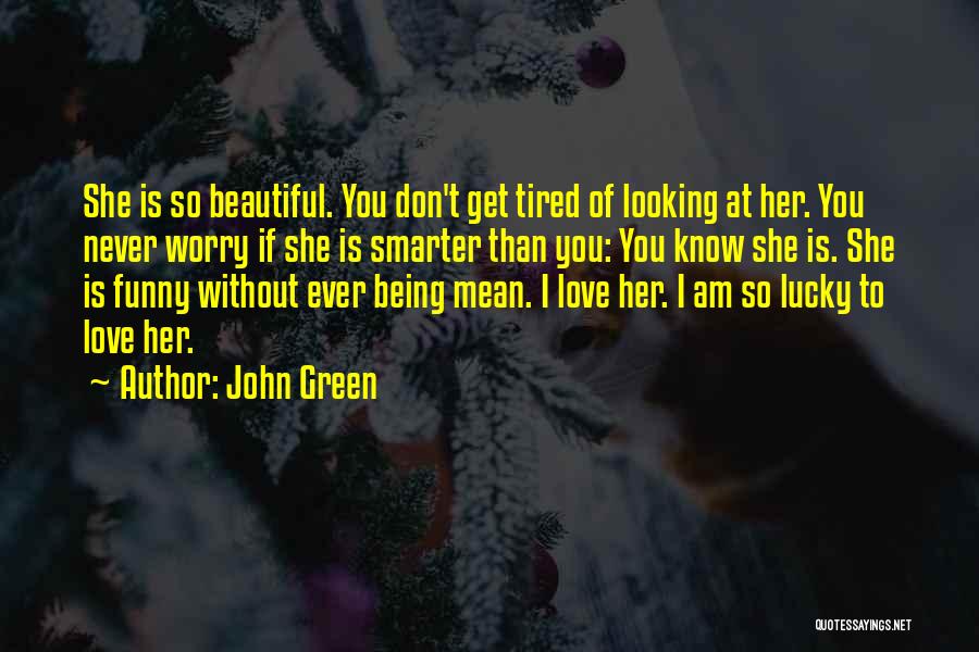 She Is Looking Beautiful Quotes By John Green
