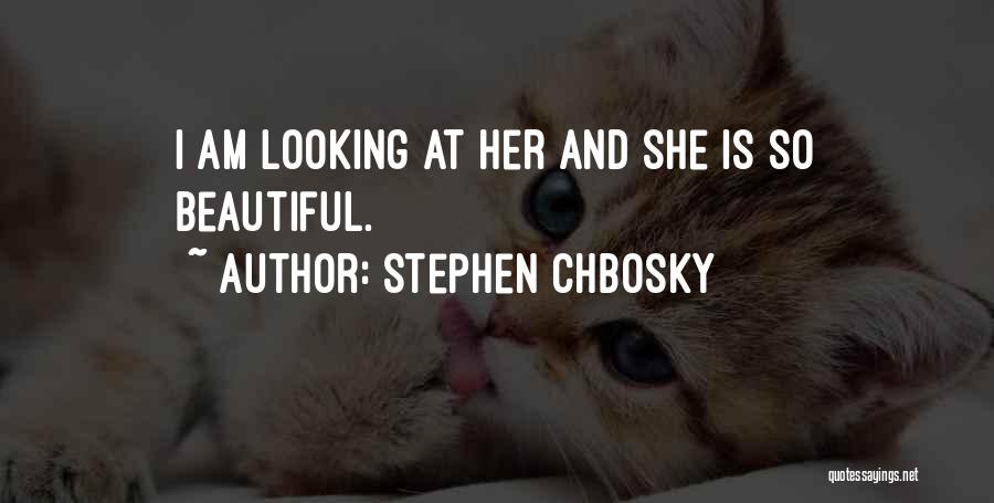 She Is Looking Beautiful Quotes By Stephen Chbosky