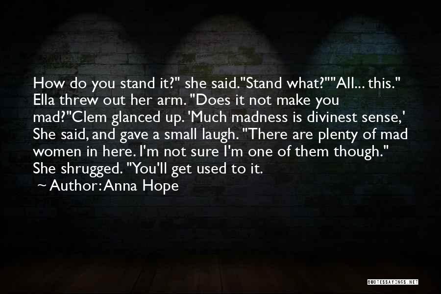 She Is Madness Quotes By Anna Hope