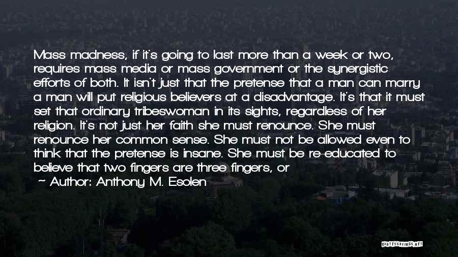 She Is Madness Quotes By Anthony M. Esolen