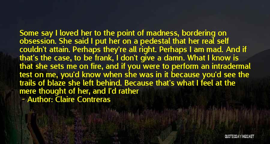 She Is Madness Quotes By Claire Contreras