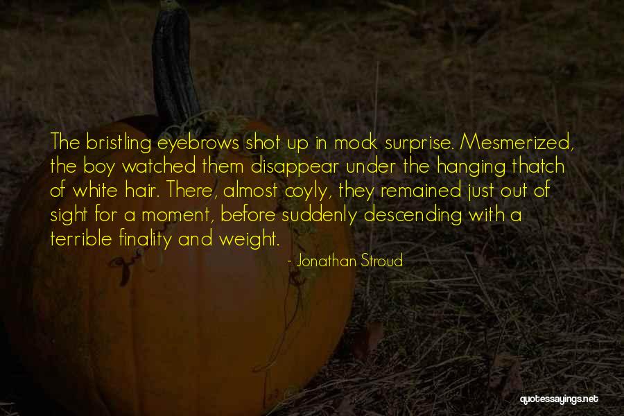 She Is Mesmerized Quotes By Jonathan Stroud She Is Mesmerized Quotes By Jonathan Stroud
