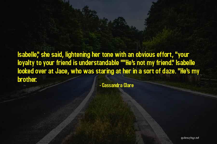 She Is My Friend Quotes By Cassandra Clare She Is My Friend Quotes By Cassandra Clare
