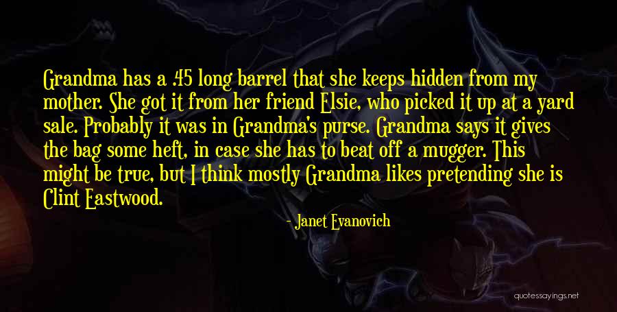 She Is My Friend Quotes By Janet Evanovich She Is My Friend Quotes By Janet Evanovich