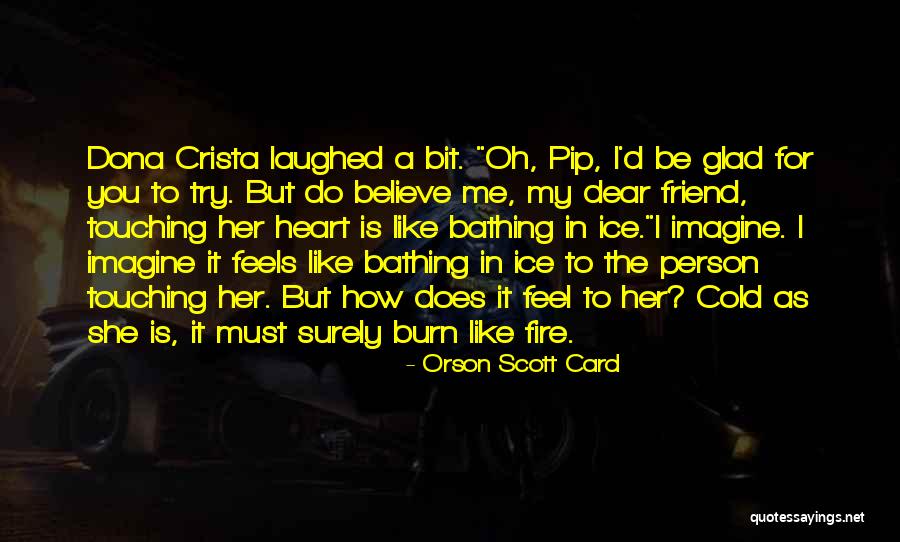 She Is My Friend Quotes By Orson Scott Card She Is My Friend Quotes By Orson Scott Card