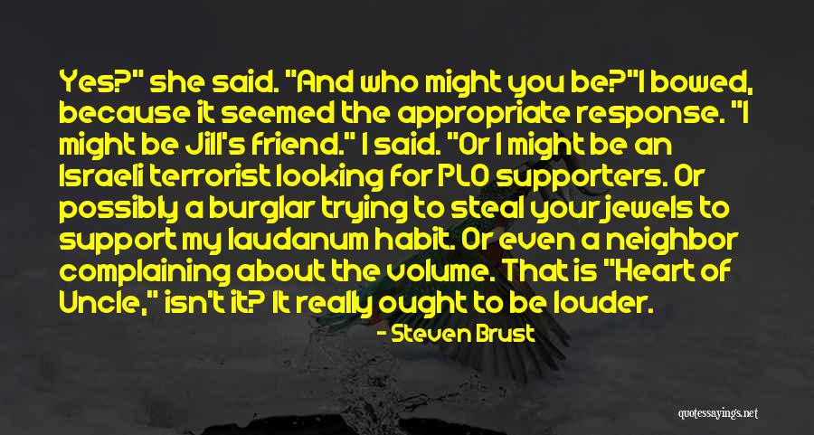 She Is My Friend Quotes By Steven Brust She Is My Friend Quotes By Steven Brust