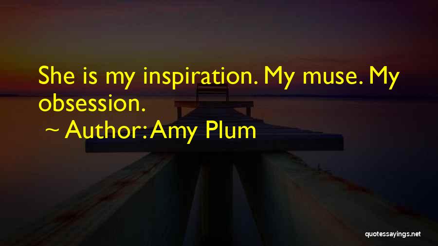 She Is My Inspiration Quotes By Amy Plum