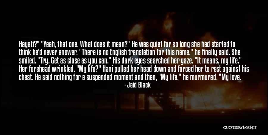 She Is My Life Quotes By Jaid Black She Is My Life Quotes By Jaid Black