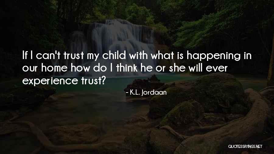 She Is My Life Quotes By K.L. Jordaan She Is My Life Quotes By K.L. Jordaan