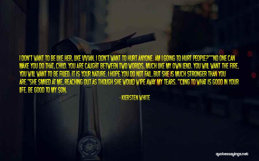 She Is My Life Quotes By Kiersten White She Is My Life Quotes By Kiersten White