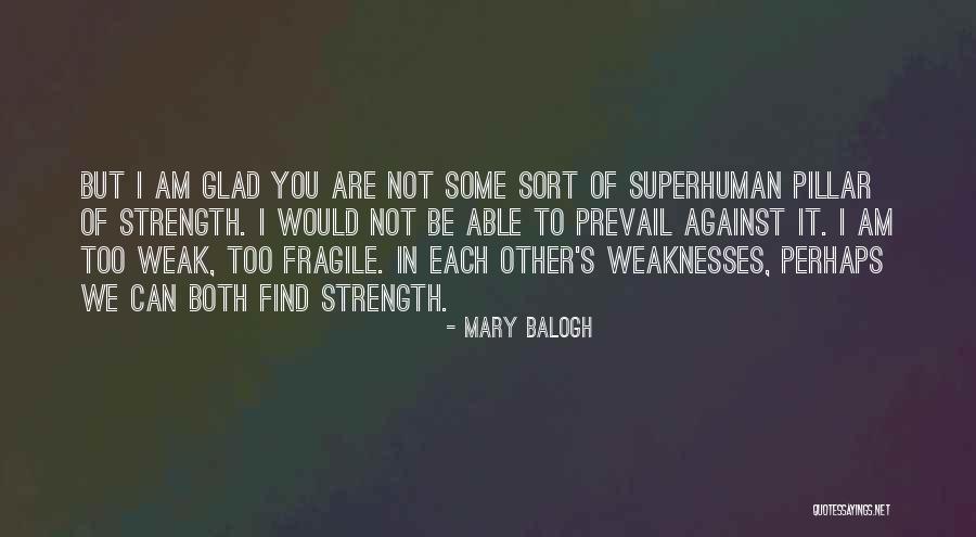 She Is My Pillar Of Strength Quotes By Mary Balogh She Is My Pillar Of Strength Quotes By Mary Balogh