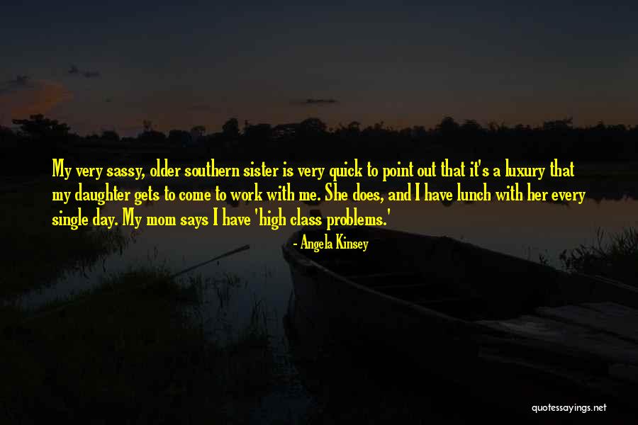 She Is My Sister Quotes By Angela Kinsey She Is My Sister Quotes By Angela Kinsey