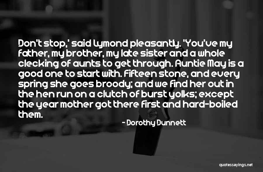 She Is My Sister Quotes By Dorothy Dunnett She Is My Sister Quotes By Dorothy Dunnett