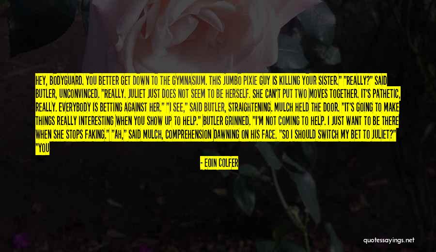 She Is My Sister Quotes By Eoin Colfer She Is My Sister Quotes By Eoin Colfer
