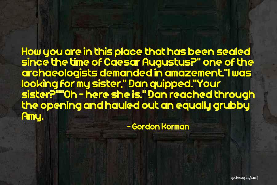 She Is My Sister Quotes By Gordon Korman She Is My Sister Quotes By Gordon Korman